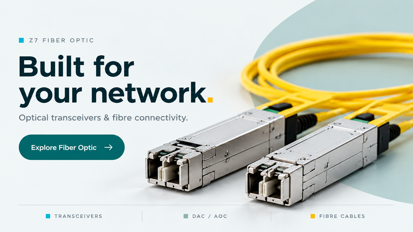 Built for your network. Optical transceivers & fibre connectivity. Explore Fiber Optic.